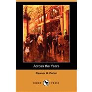 Across the Years by PORTER ELEANOR H, 9781406579048