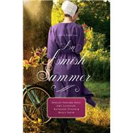 An Amish Summer by Gray, Shelley Shepard; Clipston, Amy; Fuller, Kathleen; Irvin, Kelly, 9781432839048