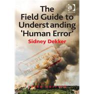 The Field Guide to Understanding 'human Error' by Dekker,Sidney, 9781472439048