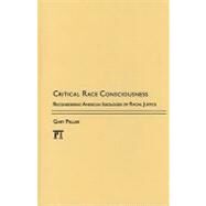 Critical Race Consciousness: Reconsidering American Ideologies of Racial Justice by Peller,Gary, 9781594519048
