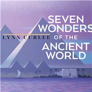 Seven Wonders of the Ancient World by Curlee, Lynn; Curlee, Lynn, 9781665969048