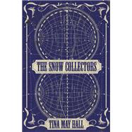 The Snow Collectors by Hall, Tina May, 9781950539048