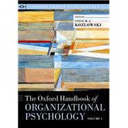 The Oxford Handbook of Organizational Psychology, Volume 1 by Kozlowski, Steve W.J., 9780199389049