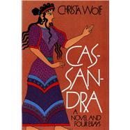 Cassandra A Novel and Four Essays by Wolf, Christa; Van Heurck, Jan, 9780374519049