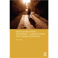 Disengaging from Terrorism  Lessons from the Turkish Penitents by Yilmaz; Kamil, 9780415719049