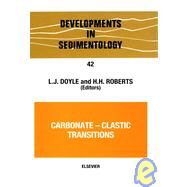 Carbonate-Clastic Transitions by Doyle, Larry J.; Roberts, Harry H., 9780444429049
