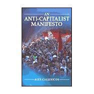An Anti-Capitalist Manifesto by Callinicos, Alex, 9780745629049