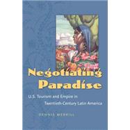 Negotiating Paradise by Merrill, Dennis, 9780807859049