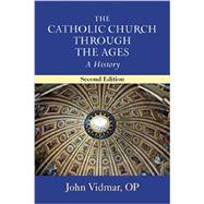 The Catholic Church through the Ages by Vidmar, John, 9780809149049