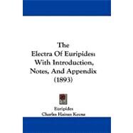 Electra of Euripides : With Introduction, Notes, and Appendix (1893) by Euripides; Keene, Charles Haines, 9781104069049