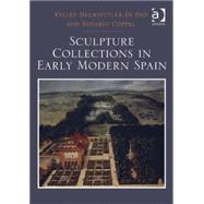 Sculpture Collections in Early Modern Spain by Dio,Kelley Helmstutler Di, 9781409469049