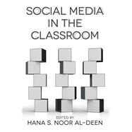 Social Media in the Classroom by Al-Deen, Hana S. Noor, 9781433129049