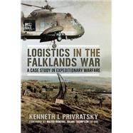 Logistics in the Falklands War by Privratsky, Kenneth L.; Thompson, Julian, 9781473899049