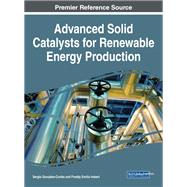 Advanced Solid Catalysts for Renewable Energy Production by Gonzlez-Corts Sergio, 9781522539049