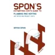 Spon's Estimating Costs Guide to Plumbing and Heating: Unit Rates and Project Costs, Fourth Edition by Spain dec'd; Bryan, 9780415469050