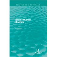 Israel's Nuclear Dilemma (Routledge Revivals) by Yair Evron; FACULTY OF SOC SCI, 9780415609050