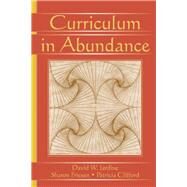 Curriculum in Abundance by Jardine,David W., 9781138169050