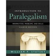 Introduction to Paralegalism Perspectives, Problems and Skills by Statsky, William P., 9781285449050