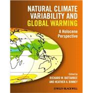 Natural Climate Variability and Global Warming A Holocene Perspective by Battarbee, Richard W.; Binney, Heather A., 9781405159050