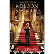 Summerset Abbey: A Bloom in Winter by Brown, T. J., 9781451699050
