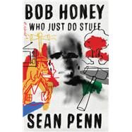 Bob Honey Who Just Do Stuff by Penn, Sean, 9781501189050