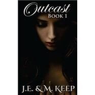 Outcast by Keep, J. E.; Keep, M., 9781508809050