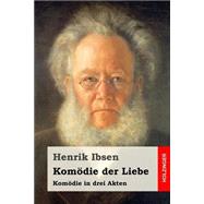 Komdie Der Liebe by Ibsen, Henrik; Morgenstern, Christian, 9781523659050