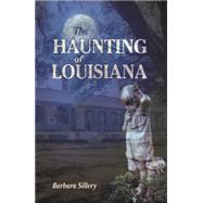 The Haunting of Louisiana by Sillery, Barbara, 9781565549050