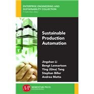 Sustainable Production Automation by Li, Jingshan; Lennartson, Bengt; Tang, Ying; Biller, Stephan; Matta, Andrea, 9781606509050
