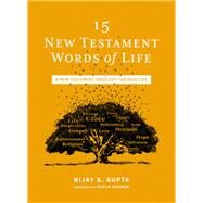 15 New Testament Words of Life by Nijay K. Gupta, 9780310109051
