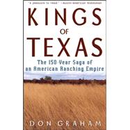 Kings of Texas : The 150-Year...,Graham, Don,9780471589051
