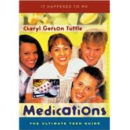 Medications The Ultimate Teen Guide by Tuttle, Cheryl Gerson, 9780810849051