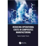 Reducing Operational Costs in Composites Manufacturing by Travis, Karen Snyder, 9781138609051