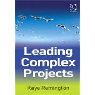 Leading Complex Projects by Remington,Kaye, 9781409419051