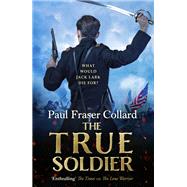 The True Soldier (Jack Lark, Book 6) by Paul Fraser Collard, 9781472239051