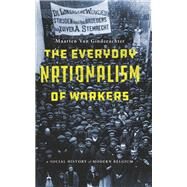 The Everyday Nationalism of Workers by Van Ginderachter, Maarten, 9781503609051