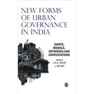 New Forms of Urban Governance in India : Shifts, Models, Networks and Contestations by I S A Baud, 9788178299051
