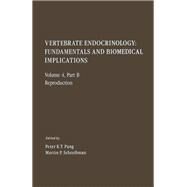 Vertebrate Endocrinology: Fundamentals and Biomedical Implications. Reproduction by Pang, Peter K. T., 9780125449052