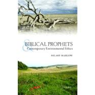 Biblical Prophets and Contemporary Environmental Ethics by Marlow, Hilary; Barton, John, 9780199569052