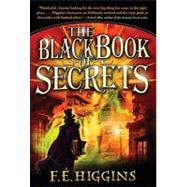The Black Book of Secrets by Higgins, F. E., 9780312629052