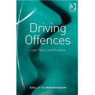 Driving Offences: Law, Policy and Practice by Cunningham,Sally, 9780754649052