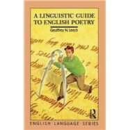 A Linguistic Guide to English Poetry by Leech,Geoffrey N., 9781138149052