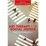 Art Therapy for Social Justice: Radical Intersections by Talwar; Savneet K., 9781138909052