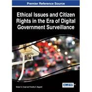 Ethical Issues and Citizen Rights in the Era of Digital Government Surveillance by Cropf, Robert A.; Bagwell, Timothy C., 9781466699052