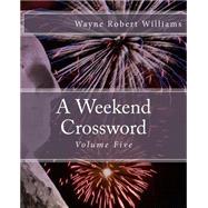 A Weekend Crossword by Williams, Wayne Robert, 9781503149052