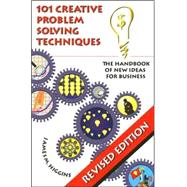 101 Creative Problem Solving Techniques : The Handbook of New Ideas for Business by Higgins, James M., 9781883629052