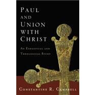 Paul and Union With Christ by Campbell, Constantine R., 9780310329053