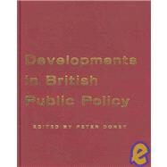 Developments in British Public Policy by Peter Dorey, 9780761949053
