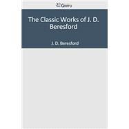 The Classic Works of J. D. Beresford by Beresford, J. D., 9781501089053