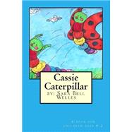 Cassie Caterpillar by Welles, Sara Bell, 9781508639053